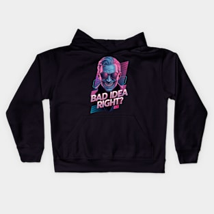 "Bad Idea, Right?" Humor Kids Hoodie